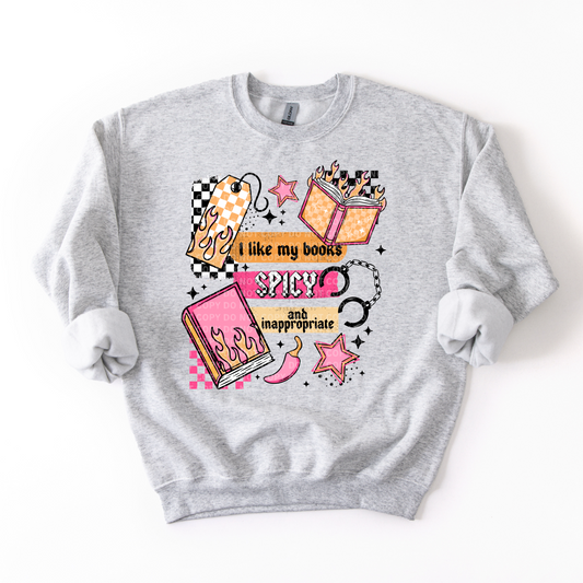 I Like My Books Spicy and Inappropriate Sweatshirt