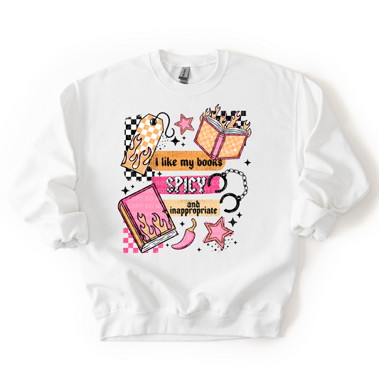 I Like My Books Spicy and Inappropriate Sweatshirt